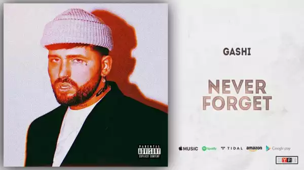Gashi - Never Forget